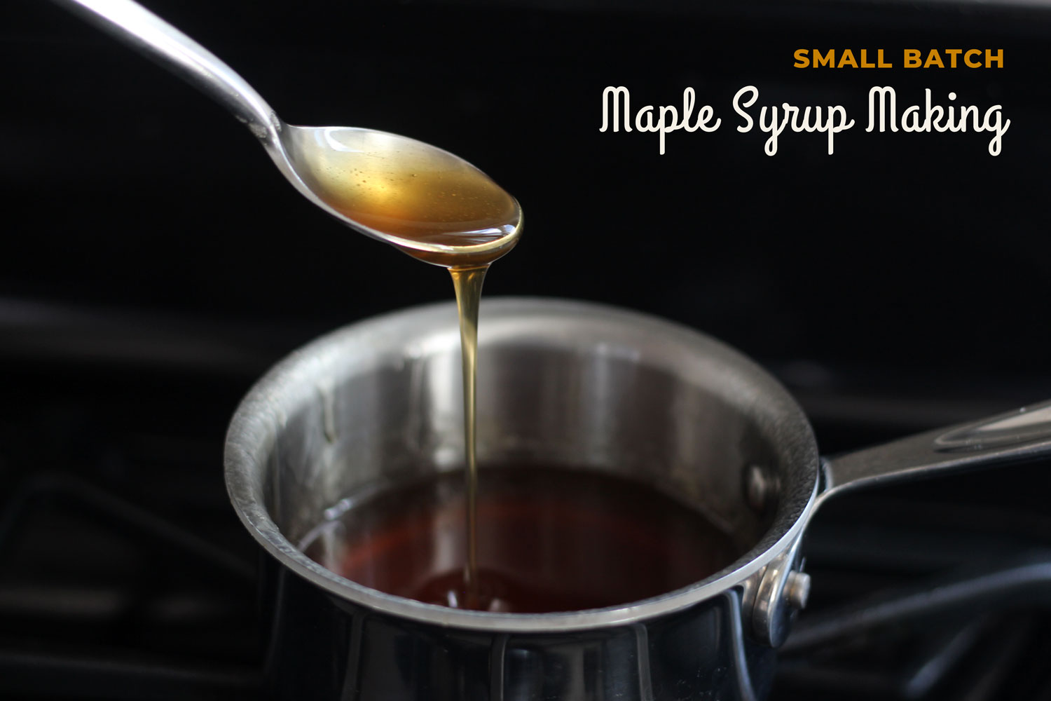 Small Batch Maple Syrup in Your Home Kitchen — A Practical Guide to Reducing Energy, Cost and Mess
